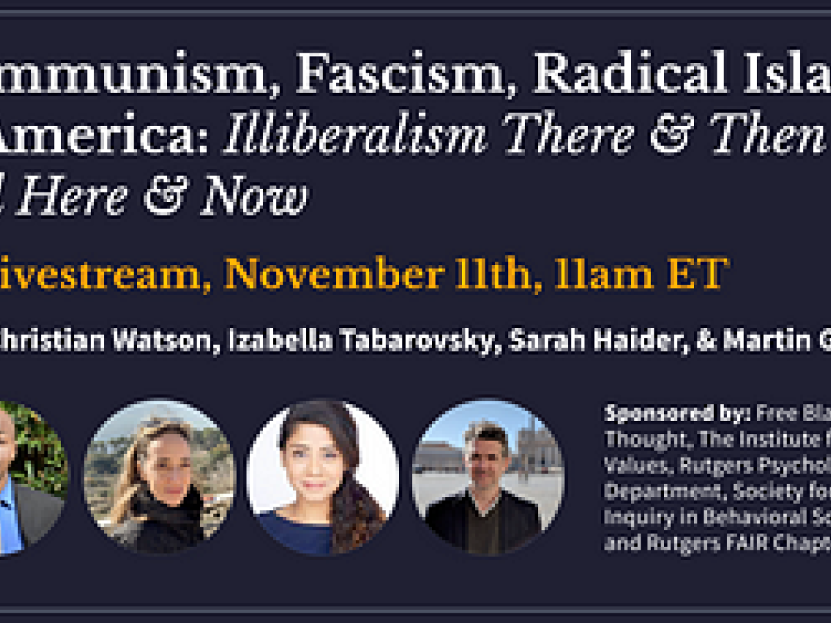 EVENT: Communism, Fascism, Radical Islam & America: Illiberalism There & Then and Here & Now